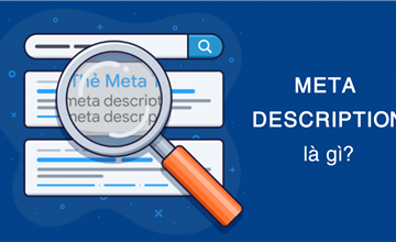 Meta Description là gì? Tạo mô tả tìm kiếm cực tốt cho SEO