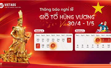 THÔNG BÁO: LỊCH NGHỈ LỄ GIỖ TỔ HÙNG VƯƠNG, GIẢI PHÓNG MIỀN NAM 30/04 VÀ QUỐC TẾ LAO ĐỘNG 01/05